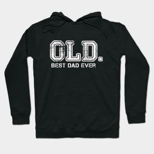 OLD. Best Dad Ever Funny Father's day Joke Hoodie